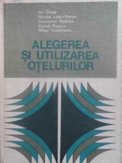 Alegerea Si Utilizarea Otelurilor - Ion Chesa, Nicolae Lascu-simion, C. Nedelcu, Corne,411561 foto