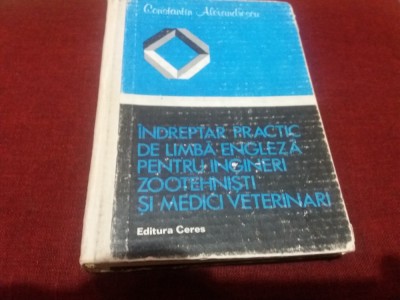 C ALEXANDRESCU - INDREPTAR PRACTIC DE LIMBA ENGLEZA PENTRU INGINERI ZOOTEHNISTI foto
