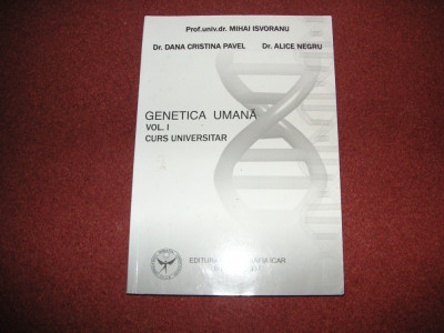 GENETICA UMANA. CURS UNIVERSITAR - MIHAI ISVORANU , DANA CRISTINA PAVEL- VOL.1 foto