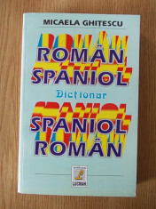 DICTIONAR ROMAN-SPANIOL/ SPANIOL-ROMAN- MICAELA GHITESCU foto