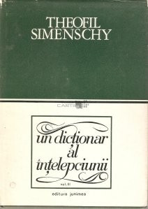 Theofil Simenschy - Un dictionar al intelepciunii ( vol III )