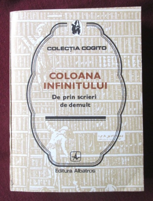 &quot;COLOANA INFINITULUI. De prin scrieri de demult&quot;, 1982. Colectia COGITO