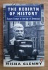 Misha Glenny - The rebirth of history. Eastern Europe in the age of democracy