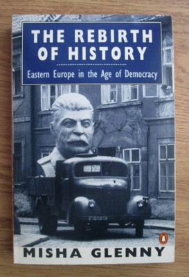 Misha Glenny - The rebirth of history. Eastern Europe in the age of democracy foto