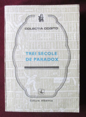 TREI SECOLE DE PARADOX, 1983. Colectia COGITO. Carte noua foto