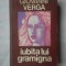 (C366) GIOVANNI VERGA - IUBITA LUI GRAMIGNA