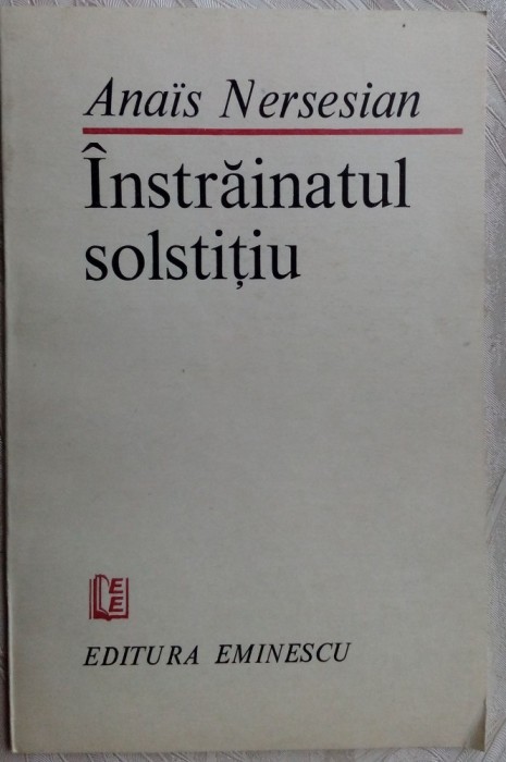 ANAIS NERSESIAN - INSTRAINATUL SOLSTITIU (VERSURI, editia princeps - 1987)