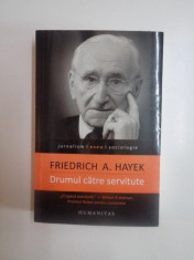 DRUMUL CATRE SERVITUTE , EDITIA A IV - A de FRIEDRICH A. HAYEK , 2014 foto