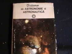 DICTIONAR DE ASTRONOMIE SIASTRONAUTICA-COORD-PR.DR.CALIN POPOVICI-439 PG- foto