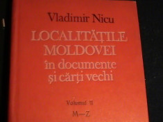 LOCALITATILE DIN MOLDOVA IN DOCUMENTE SI CARTI VECHI-VLADIMIR NICU- VOL2-M-Z. foto