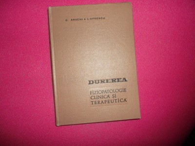 Durerea- Fiziopatologie Clinica Si Terapeutica - 1967 foto