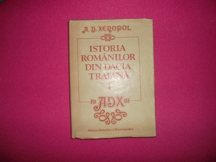 Istoria Romanilor Din Dacia Traiana-de A.d.xenopol volumul 1