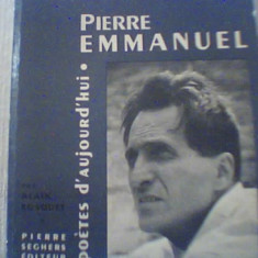 PIERRE EMMANUEL { in colectia ' Poetes d'Aujourd'hui ', Pierre Seghers editeur }