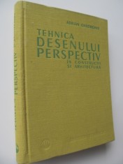 Tehnica desenului perspectiv in constructii si arhitectura - Adrian Gheorghiu foto