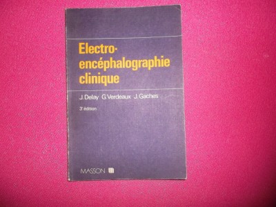 Electro encephalographie clinique/ J.Delay foto
