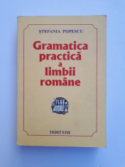 GRAMATICA PRACTICA A LIMBII ROMANE = STEFANIA POPESCU = EDITIA A-XV-A foto