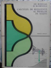 Calculul De Rezistenta Al Pieselor De Masini - Gh. Buzdugan, M. Blumenfeld ,411777 foto