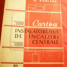 Gr.Davidovici si I.Danilov - Cartea Instalatorului de incalziri centrale -1960