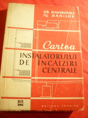 Gr.Davidovici si I.Danilov - Cartea Instalatorului de incalziri centrale -1960 foto