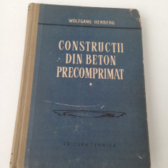 Constructii din beton precomprimat/vol. I/ Wolfgang Herberg/1959