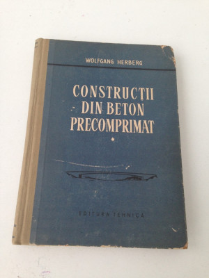 Constructii din beton precomprimat/vol. I/ Wolfgang Herberg/1959 foto