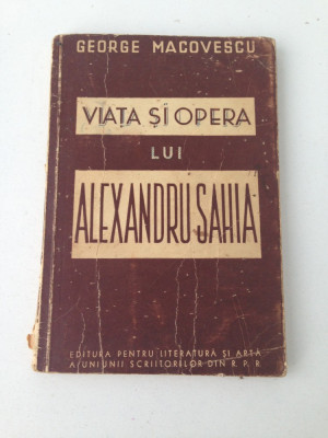 Viata si opera lui Alexandru Sahia/George Macovescu/1950 foto