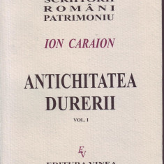 Ion Caraion, Antichitatea durerii, vol. I