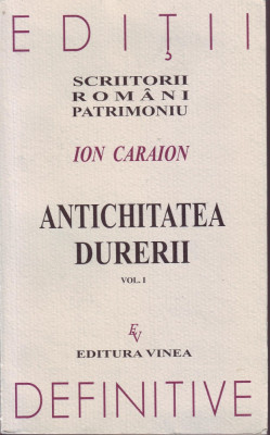 Ion Caraion, Antichitatea durerii, vol. I foto