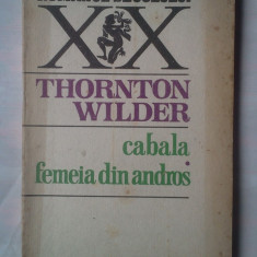 (C368) THORNTON WILDER - CABALA / FEMEIA DIN ANDROS