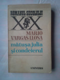 (C368) MARIO VARGAS LLOSA - MATUSA JULIA SI CONDEIERUL