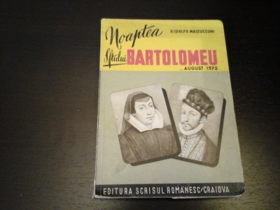 Noaptea Sf. Bartolomeu - R. Mazzucconi, Ed. Scrisul Romanesc, 1944, 247 pag foto