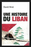 Une histoire du Liban : 1860-2009 / David Hirst