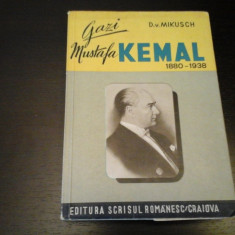 Gazi Mustafa Kemal - D.v. Mikusch, Ed. Scrisul Romanesc Craiova, 1944, 344 pag