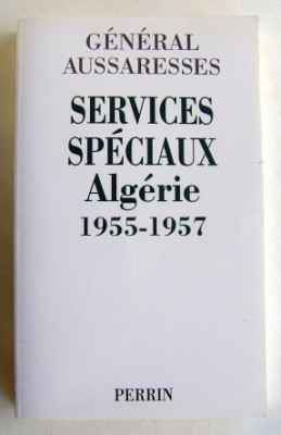 Services speciaux - Algerie 1955-1957 / General Aussaresses foto