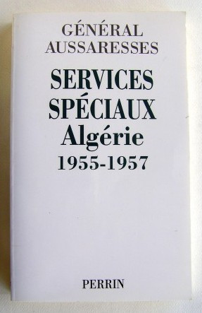 Services speciaux - Algerie 1955-1957 / General Aussaresses