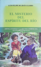 El Misterio del Espiritu del Rio. Mitos, leyendas y la historia dominicana en una breve novela (Cu autograf) foto