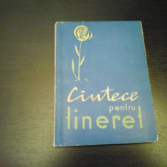 Cantece pentru tineret -Uniunea Compozitorilor din R.P.R., Muzicala, 1963, 184 p