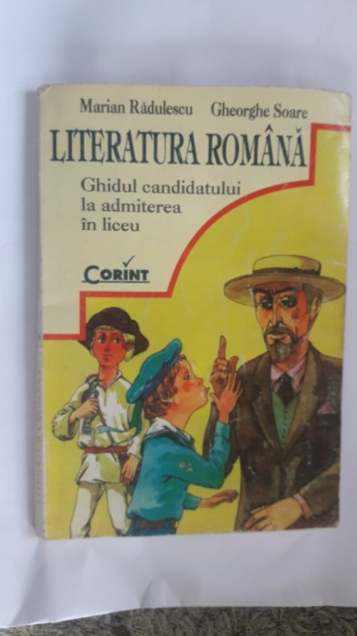 Literatura Romana Ghidul Candidatului La Admiterea In Liceu -SOARE, RADULESCU