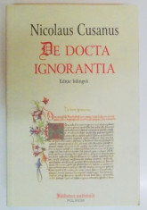 DE DOCTA IGNORANTIA de NICOLAUS CUSANUS , EDITIE BILINGVA , 2008, CONTINE SUBLINIERI CU CREIONUL foto