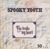 SPOOKY TOOTH - YOU BROKE MY HEART, SO... I BUSTED YOUR JAW, 1973, CD, Rock