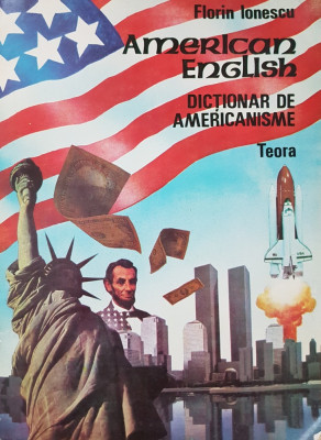 AMERICAN ENGLISH DICTIONAR DE AMERICANISME - Florin Ionescu foto