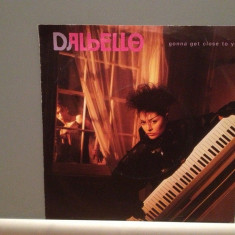 DALBELLO - GONNA GET CLOSE TO YOU.....(1984/EMI/RFG) - Vinil Single '7/Impecabil