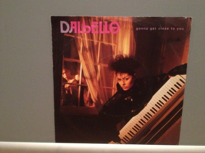 DALBELLO - GONNA GET CLOSE TO YOU.....(1984/EMI/RFG) - Vinil Single &amp;#039;7/Impecabil foto