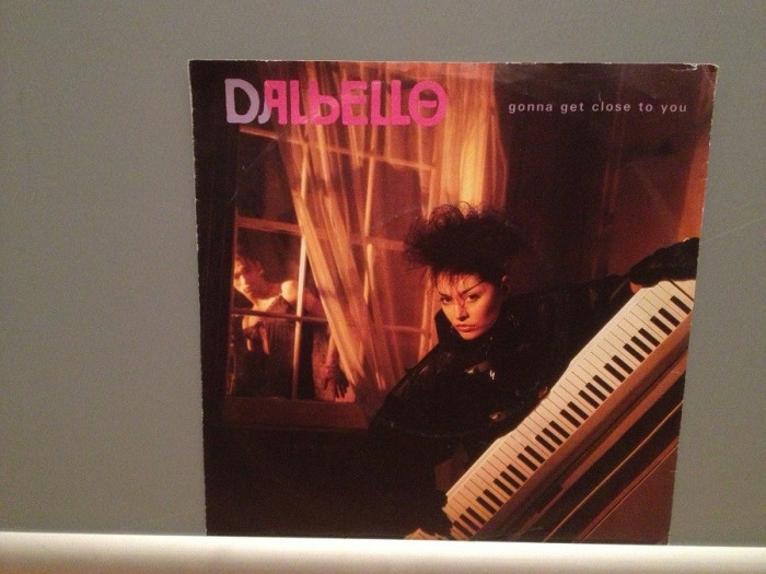 DALBELLO - GONNA GET CLOSE TO YOU.....(1984/EMI/RFG) - Vinil Single &#039;7/Impecabil