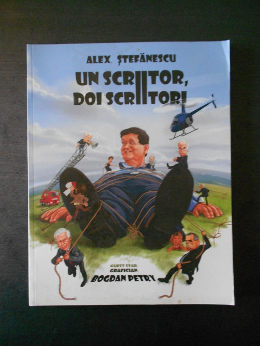 ALEX. STEFANESCU - UN SCRIITOR, DOI SCRIITORI (grafician Bogdan Petry) 2014