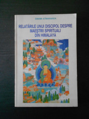 SWAMI ATMANANDA RELATARILE UNUI DISCIPOL DESPRE MAESTRII SPIRITUALI DIN HIMALAYA foto