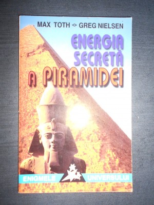 MAX TOTH, GREG NIELSEN - ENERGIA SECRETA A PIRAMIDEI foto