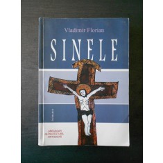 VLADIMIR FLORIAN - SINELE. ABECEDAR DE INVATATURA ORTODOXA