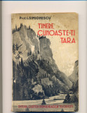 I.SIMIONESCU =TINERE,cunoaste-ti tare ,Editura Cartea Romaneasca 1938