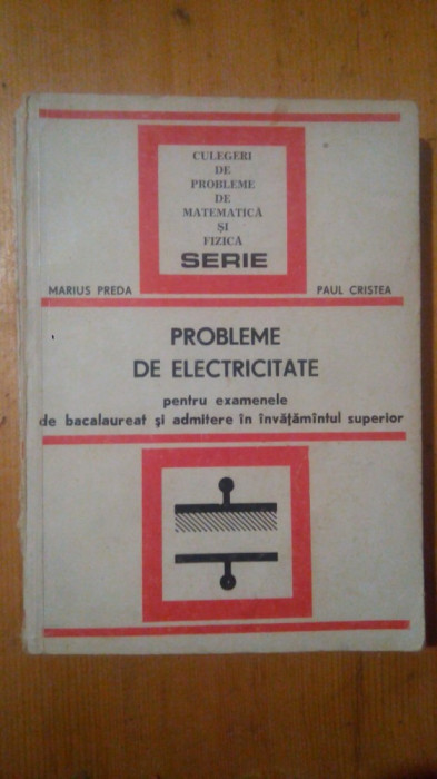 Probleme de electricitate pentru examene de bac si admitere-M.Preda,P.Cristea